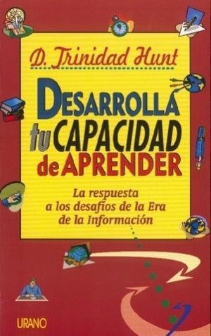 Desarrolla tu capacidad de aprender : la respuesta a los desafíos de la era de la información Social Sciences
