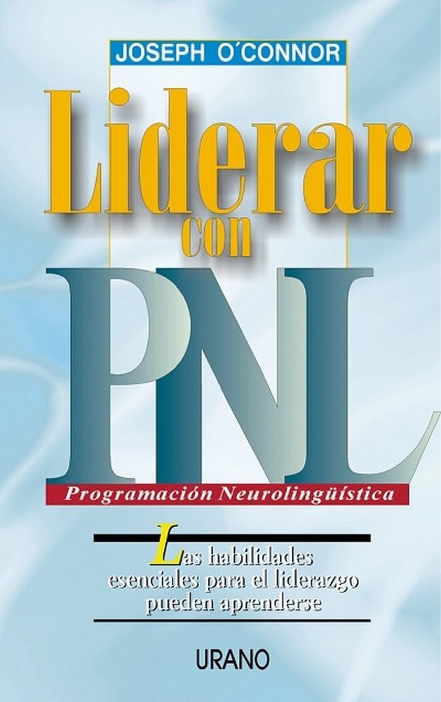 Liderar con PNL : las habilidades esenciales para el liderazgo pueden aprenderse (Programación Neurolingüística) Books