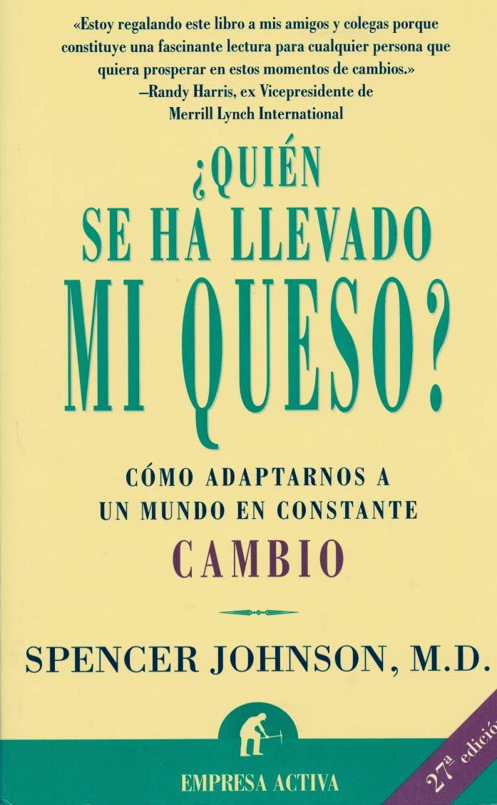 ¿Quién se ha llevado mi queso?: cómo adaptarse a un mundo en constante cambio Books