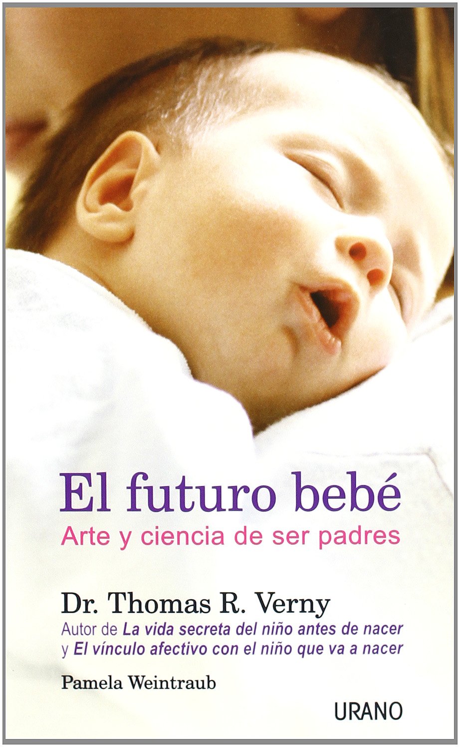 El futuro bebé : arte y ciencia de ser padres (Crecimiento personal) Parents & Children