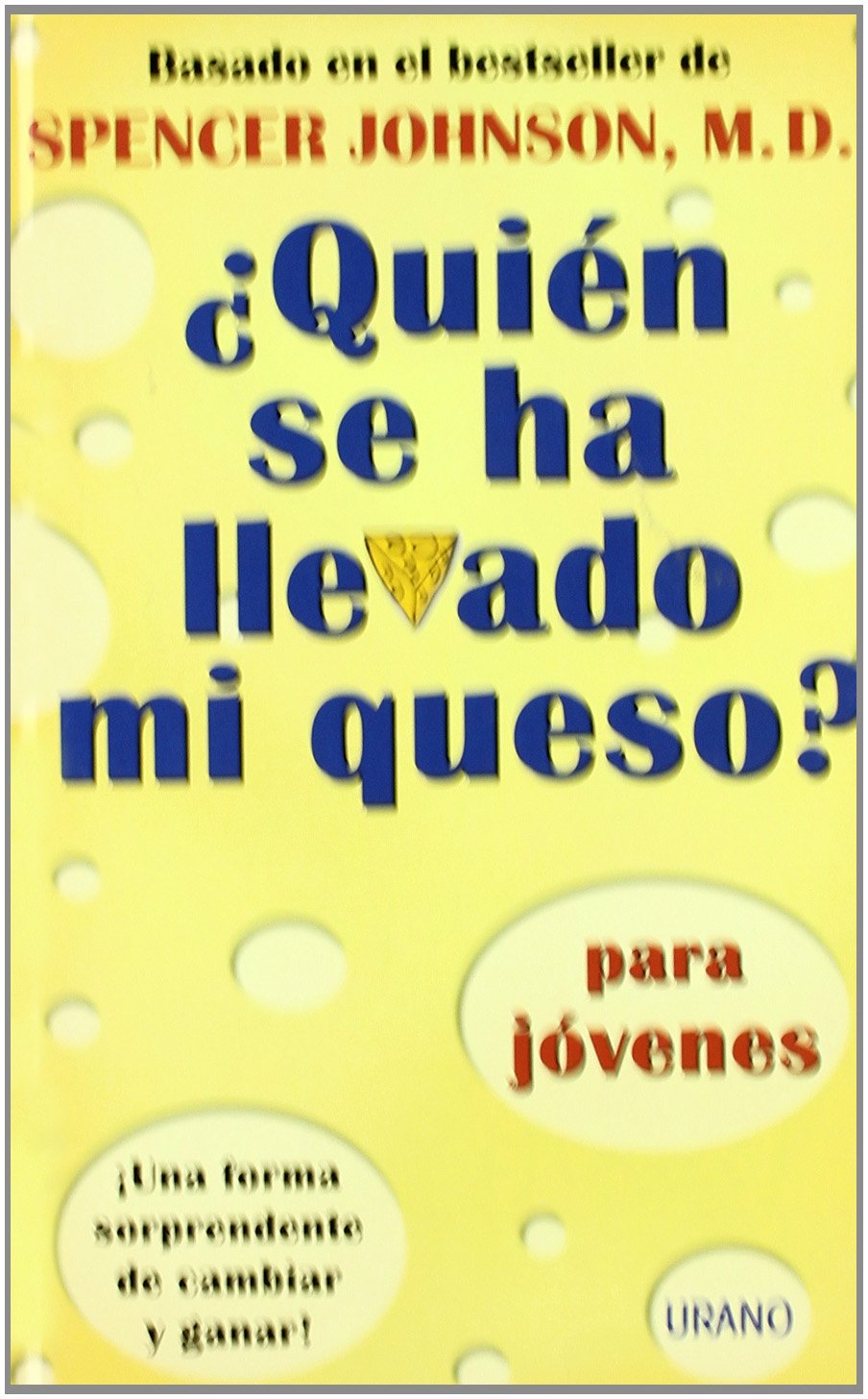 ¿Quién se ha llevado mi queso? Para jóvenes : ¡una forma sorprendente de cambiar y ganar!: Una Forma Sorprendente Para Cambiar Y Ganar (Crecimiento personal) Medicine