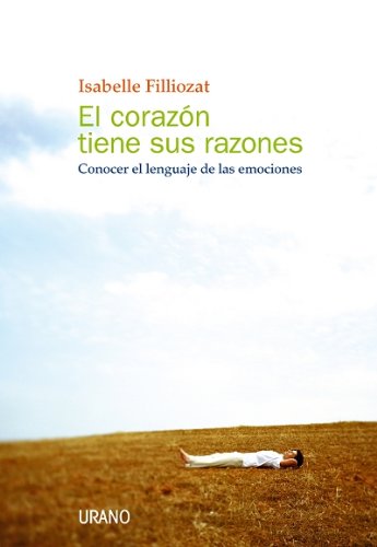 El corazón tiene sus razones : conocer el lenguaje de las emociones Social Sciences