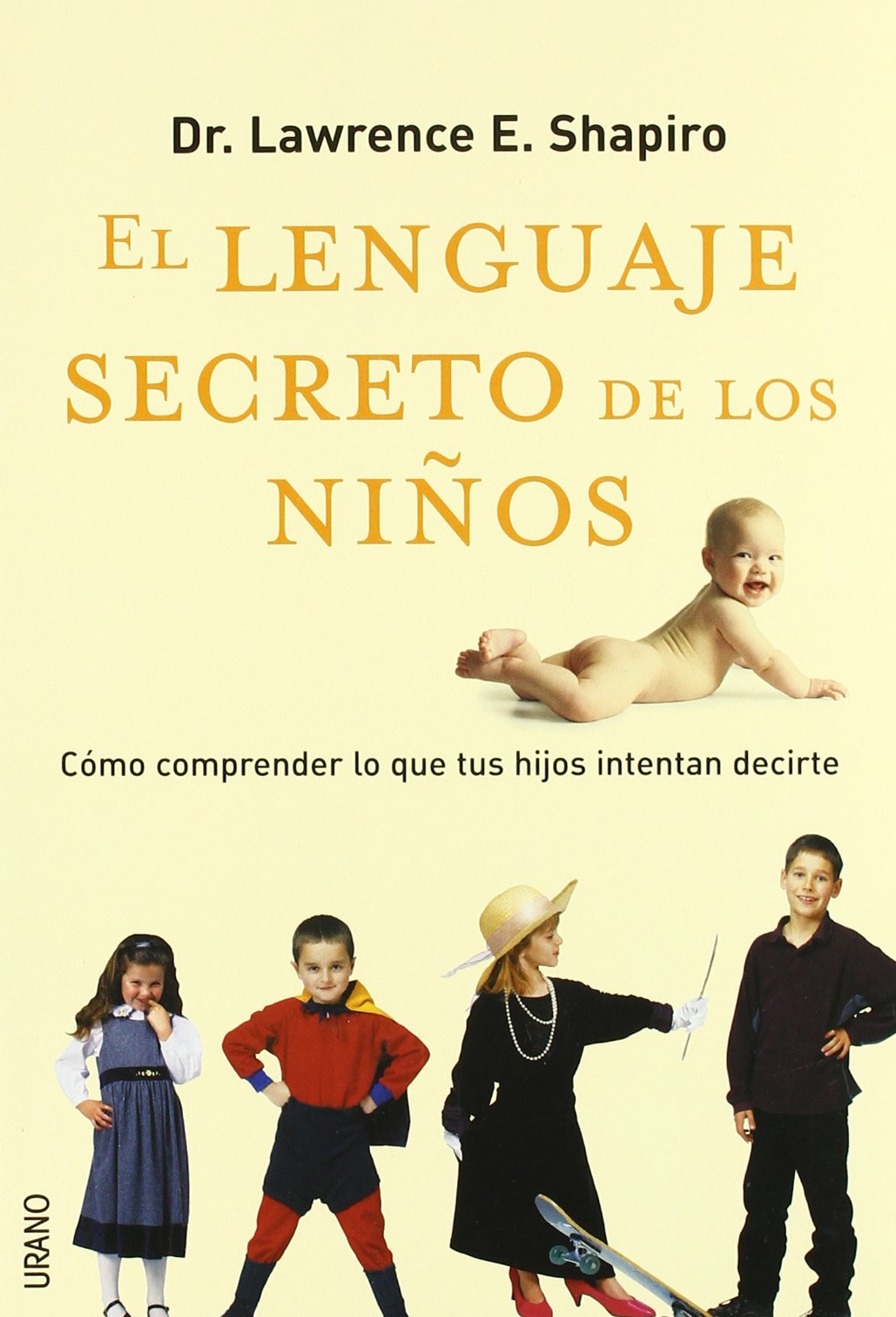 El lenguaje secreto de los niños : cómo comprender lo que tus hijos intentan decirte (Crecimiento personal) Parents & Children