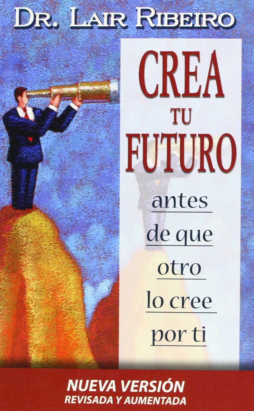 Crea tu futuro -Edición revisada (Programación Neurolingüística) Lifestyle