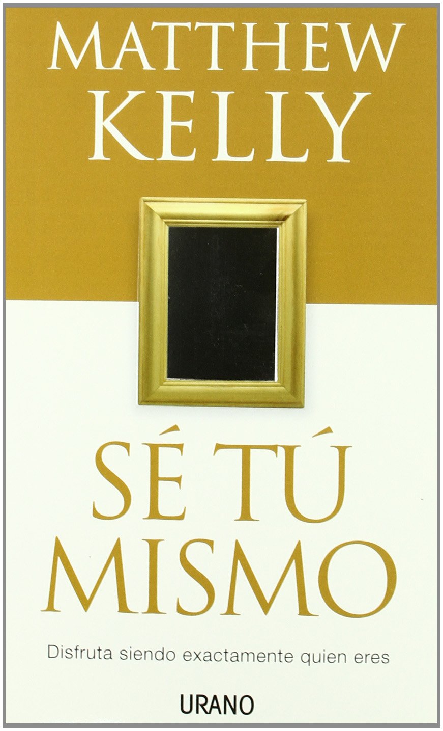 Sé tú mismo : disfruta siendo exactamente quien eres Social Sciences