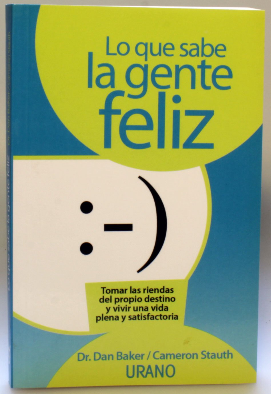 Lo que sabe la gente feliz: tomar las riendas del propio destino y vivir una vida plena y satisfactoria Books