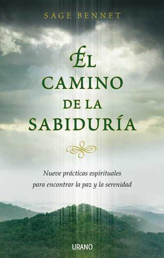 El Camino de La Sabiduria/ Wisdom Walk: Nueve Practicas Espirituales Para Encontrar La Paz Y La Serenidad book