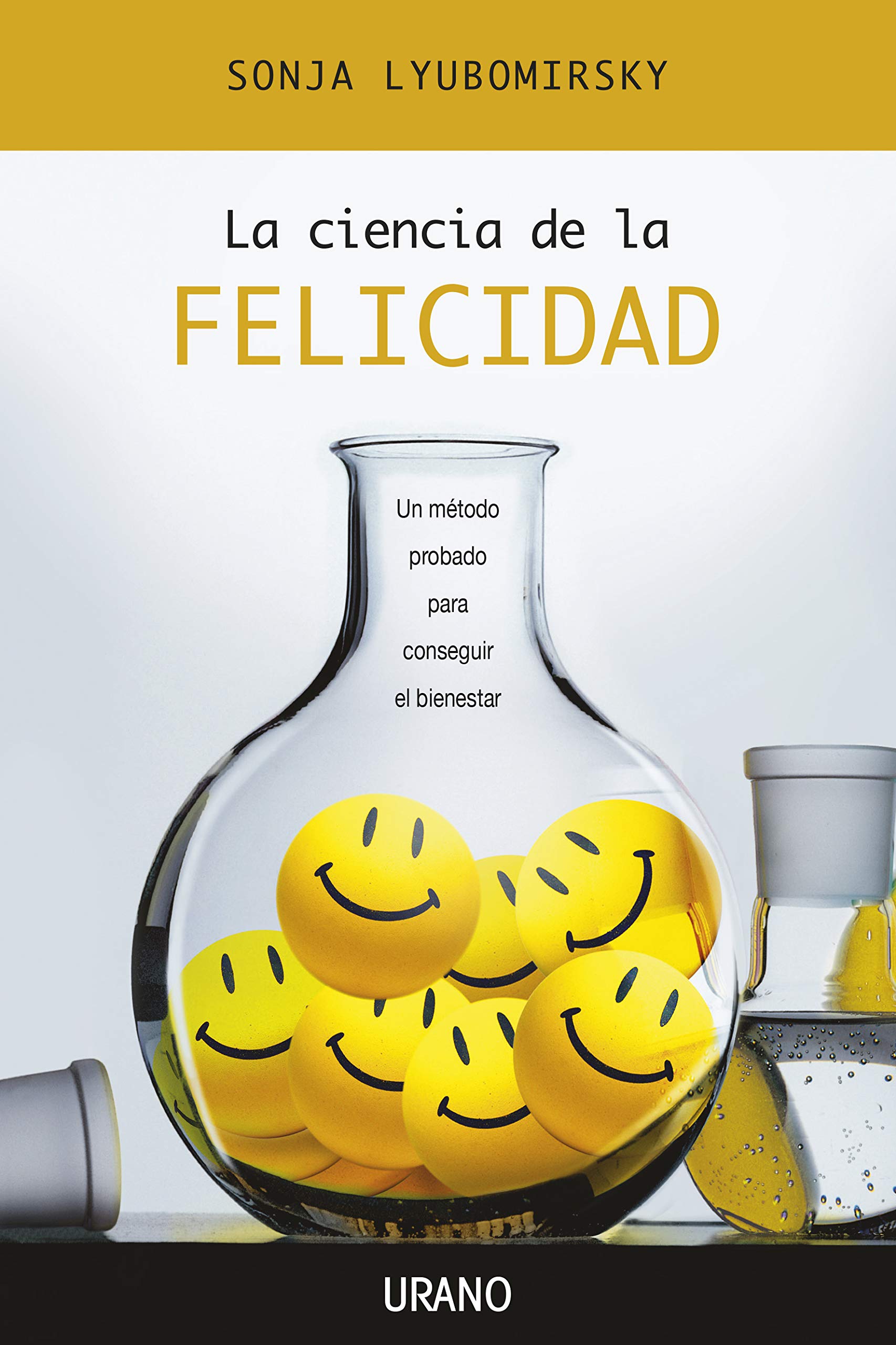 La ciencia de la felicidad/ The How of Happiness: Un Metodo Probado Para Conseguir El Bienestar/ a Prove Method to Getting the Life You Want book