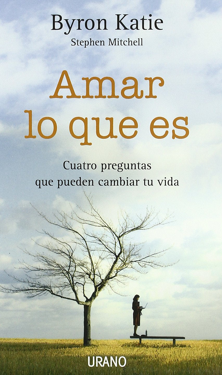 Amar lo que es : cuatro preguntas que pueden cambiar tu vida book