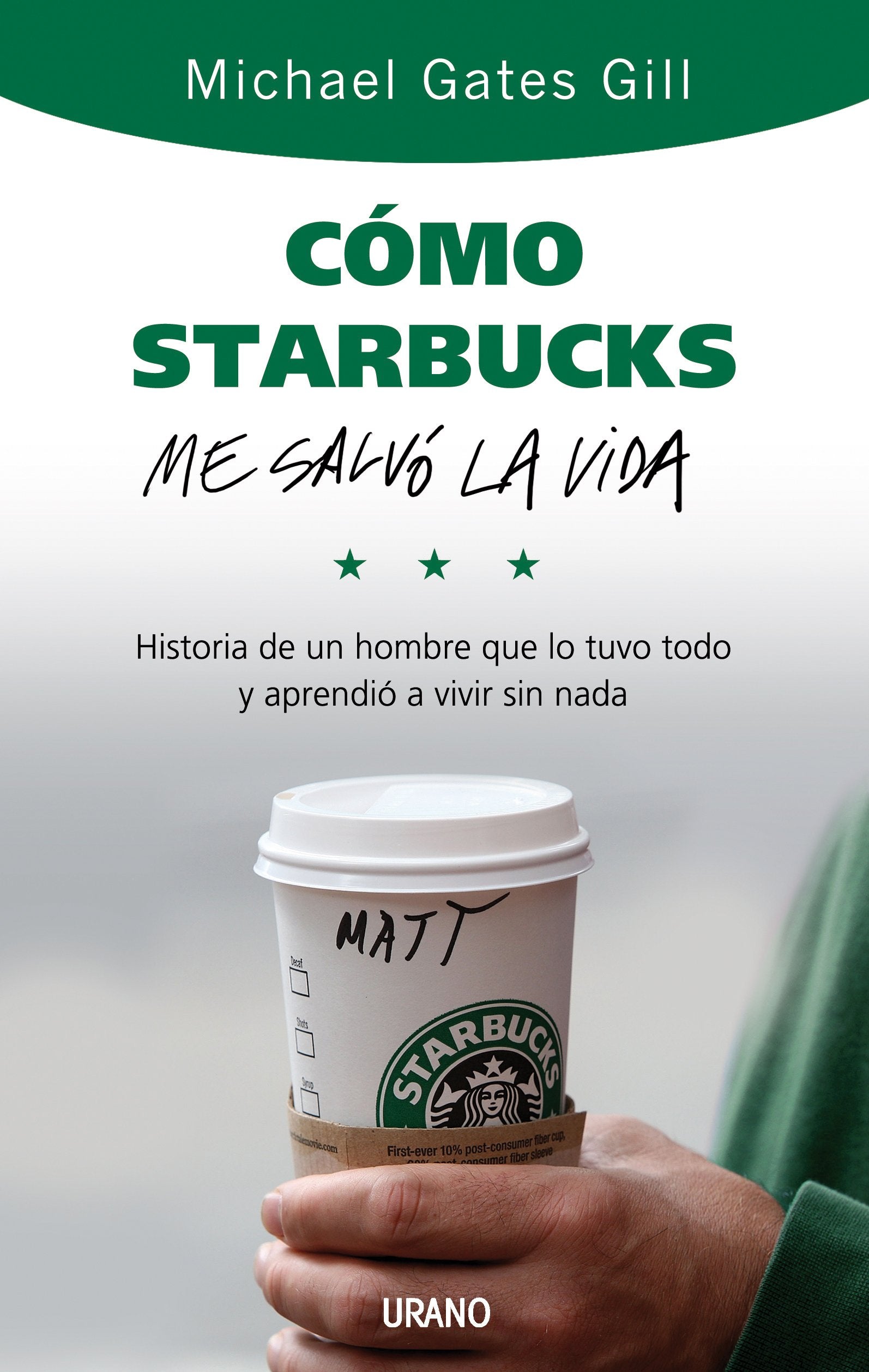 Cómo Starbucks me salvó la vida : historia de un hombre que lo tuvo todo y aprendió a vivir sin nada (Relatos) Social Sciences
