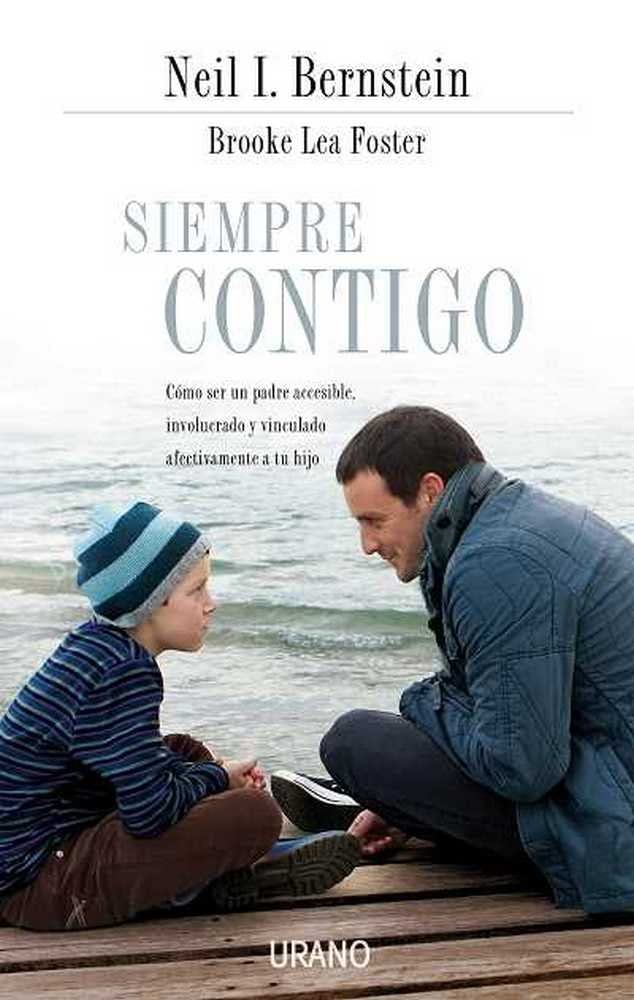 Siempre contigo/ There When He Needs You: Como ser un padre accesible, involucrado y vinculado afectivamente con tu hijo/ How to Be an Available, Involved, and Emotionally Connected Father to Your Son book