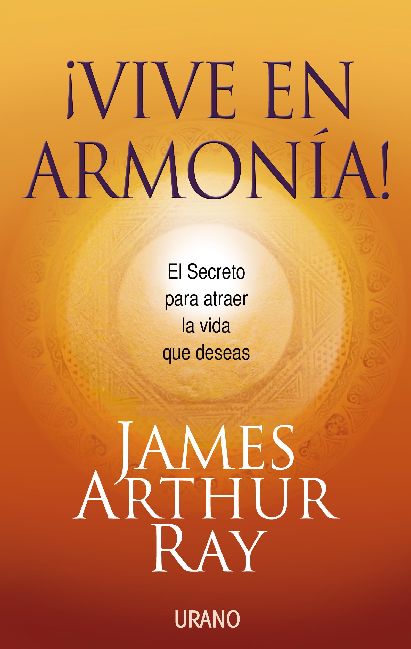 Vive en Armonia!: El Secreto Para Atraer la Vida Que Deceas = Harmonic Wealth! Business, Finance & Career