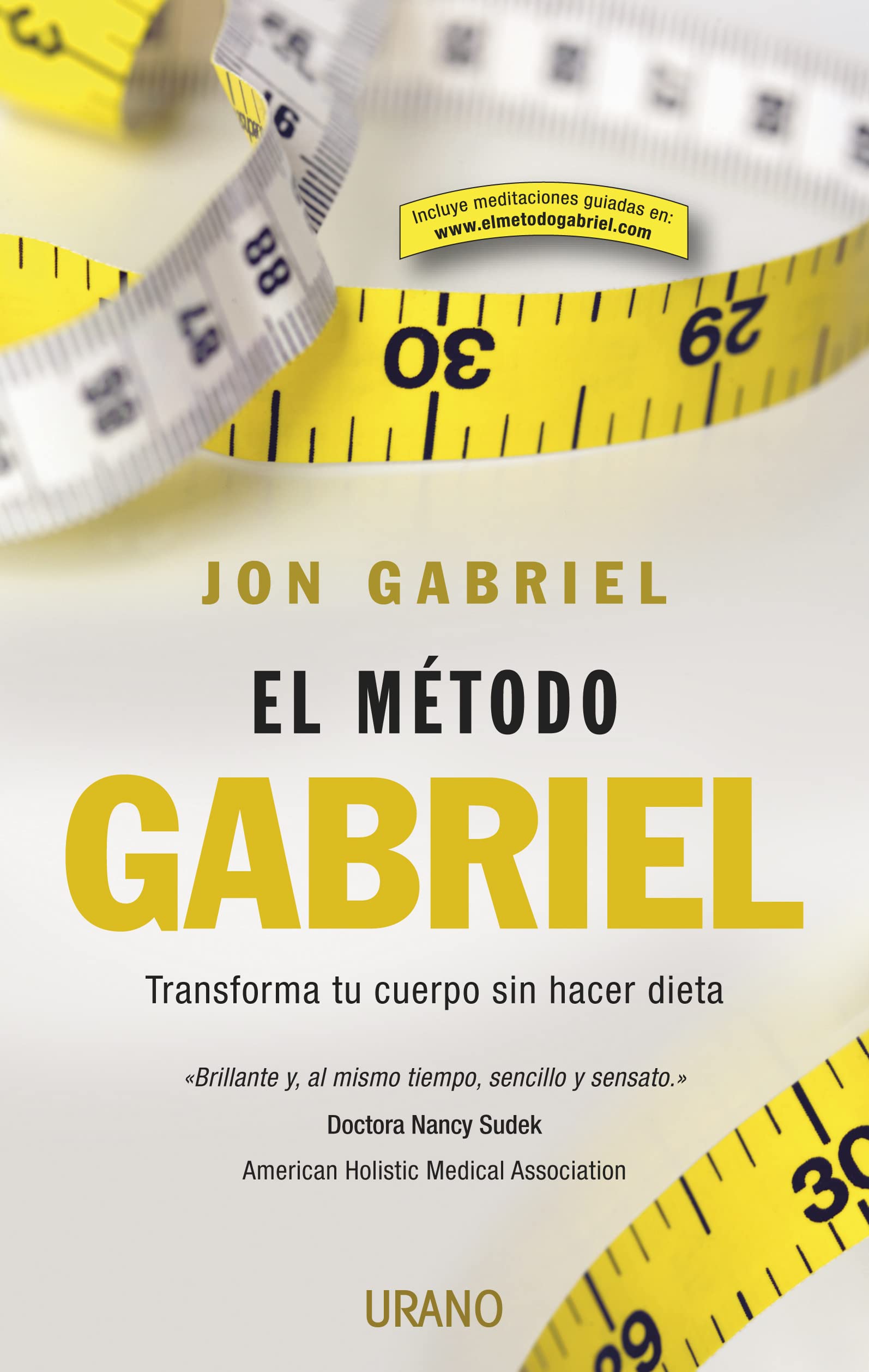 El Metodo Gabriel: Transforma Tu Cuerpo Sin Hacer Dieta = The Gabriel Method (Nutrición y dietética) Health, Nutrition & Fitness