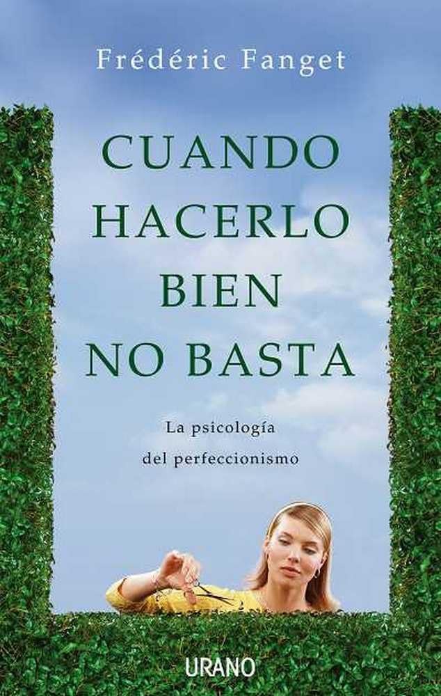 Cuando hacerlo bien no basta : la psicología del perfeccionismo (Crecimiento personal) Psychology