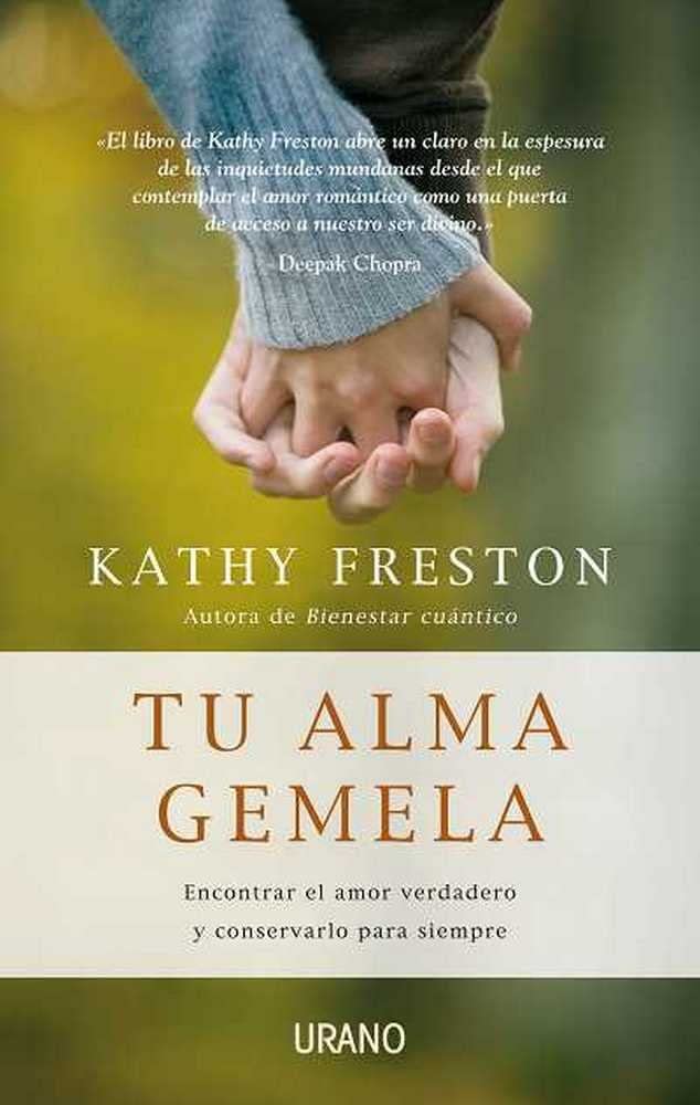 Tu Alma Gemela: Encontrar el Amor Verdadero y Conservarlo Para Siempre = Your Soulmate Eroticism