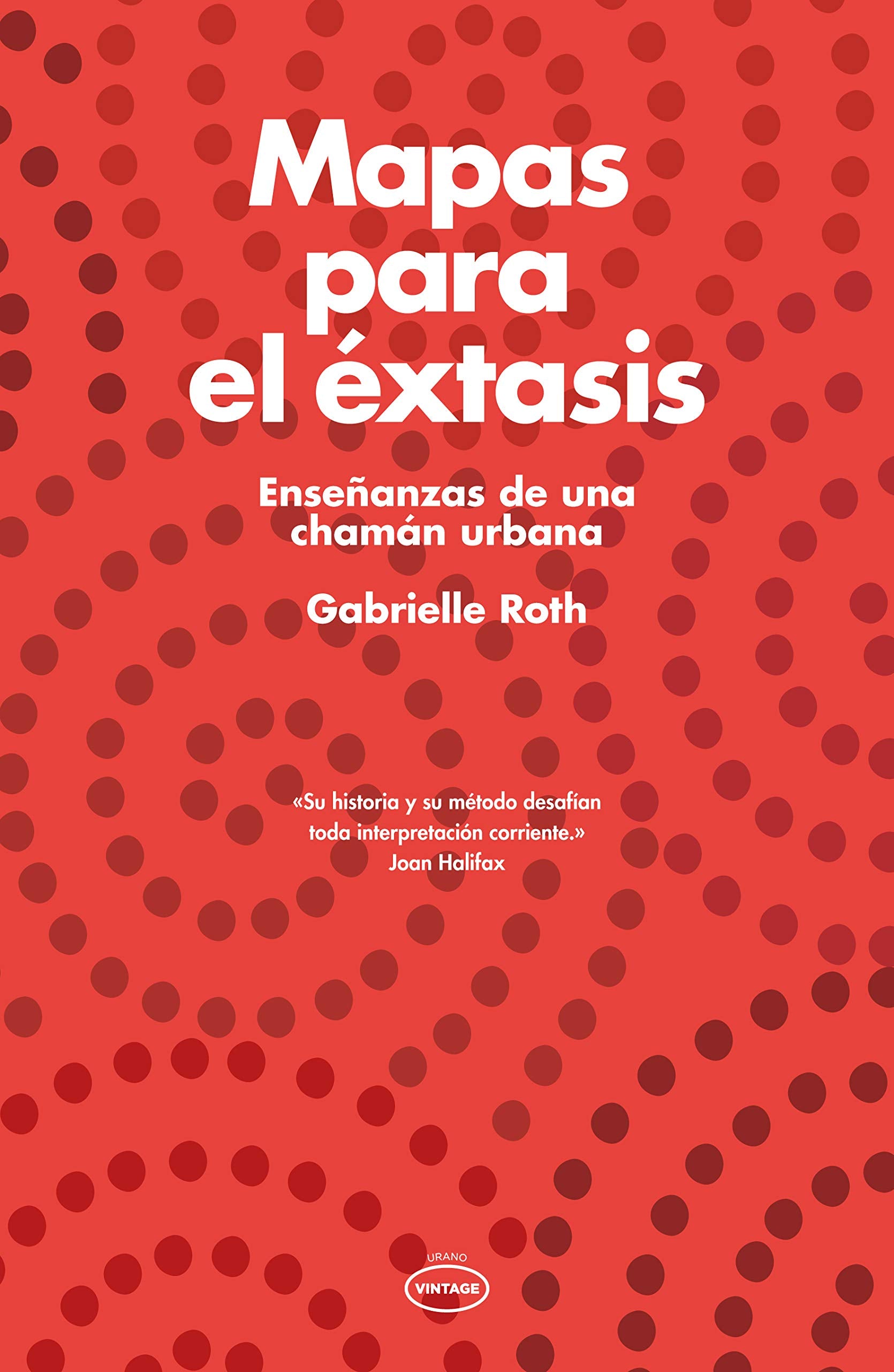 MAPAS PARA EL EXTASIS (N. ED.)(9788479537524): Enseñanzas de una chamán urbana (Vintage) Religion & Esotericism
