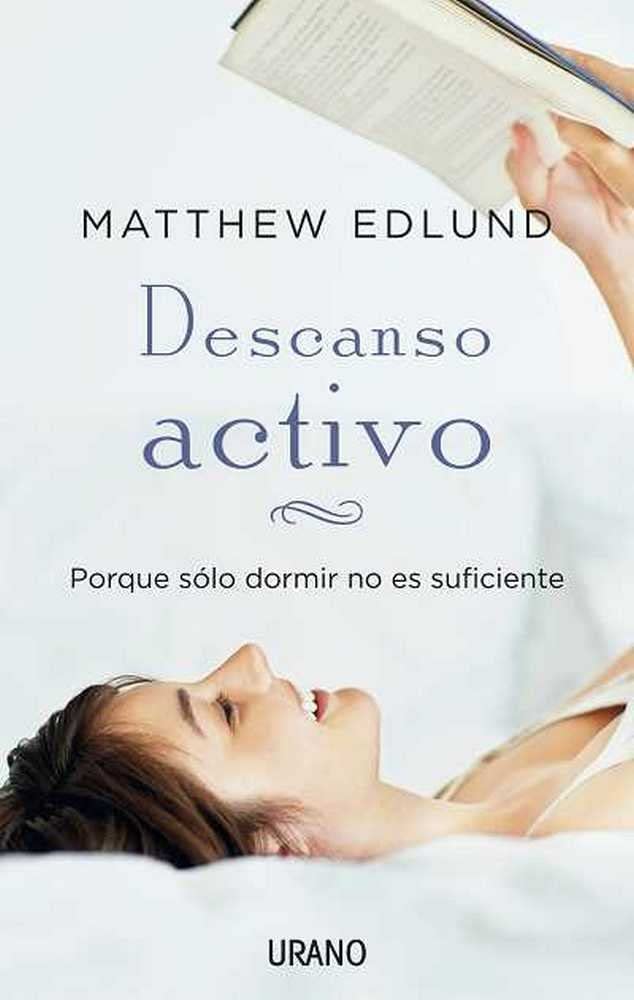 Descanso activo / The Power of Rest: Porque Solo Dormir No Es Suficiente / Why Sleep Alone Is Not Enough book