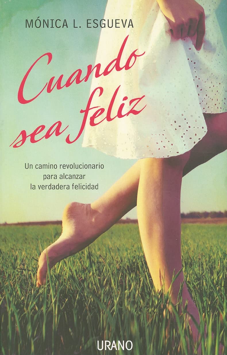 Cuando Sea Feliz: Un Camino Revolucionario Para Alcanzar la Verdadera Felicidad (Crecimiento personal) Business, Finance & Career