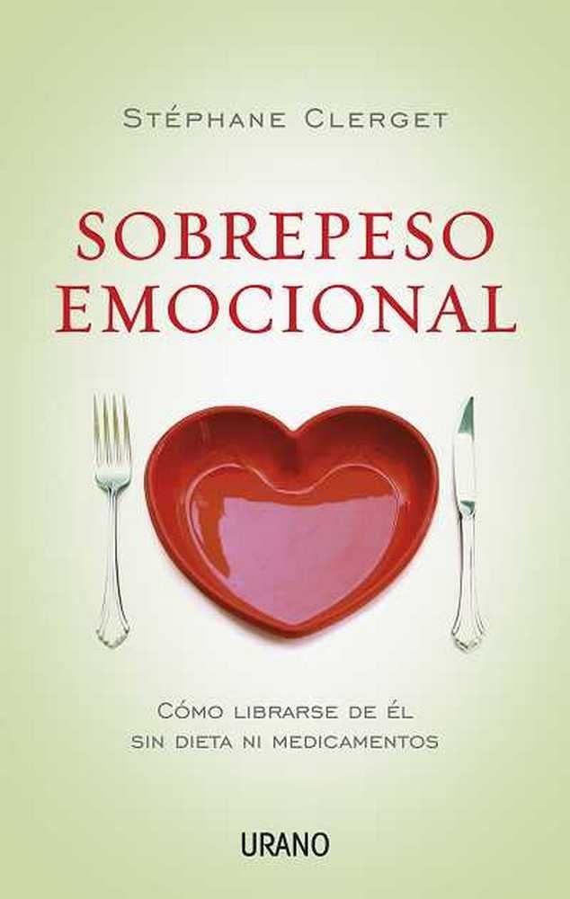 Sobrepeso emocional / Emotional Overweight: Como librarse de el sin dieta ni medicamentos / How to Get Rid of It without Diets or Medications book