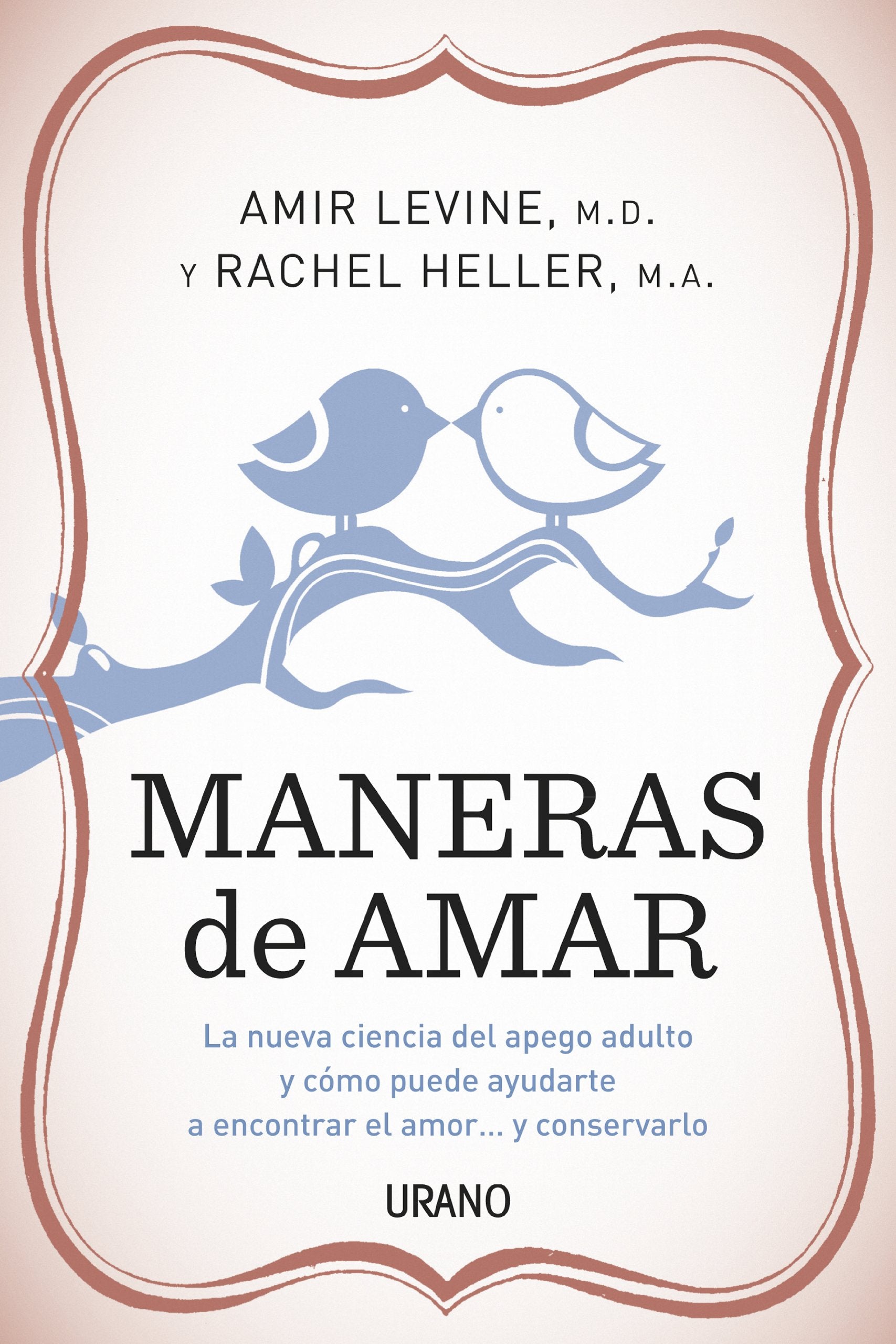 Maneras de Amar: La Nueva Ciencia del Apego Adulto y Como Puede Ayudarte A Encontrar el Amor...y Conservarlo = Attached Business, Finance & Career
