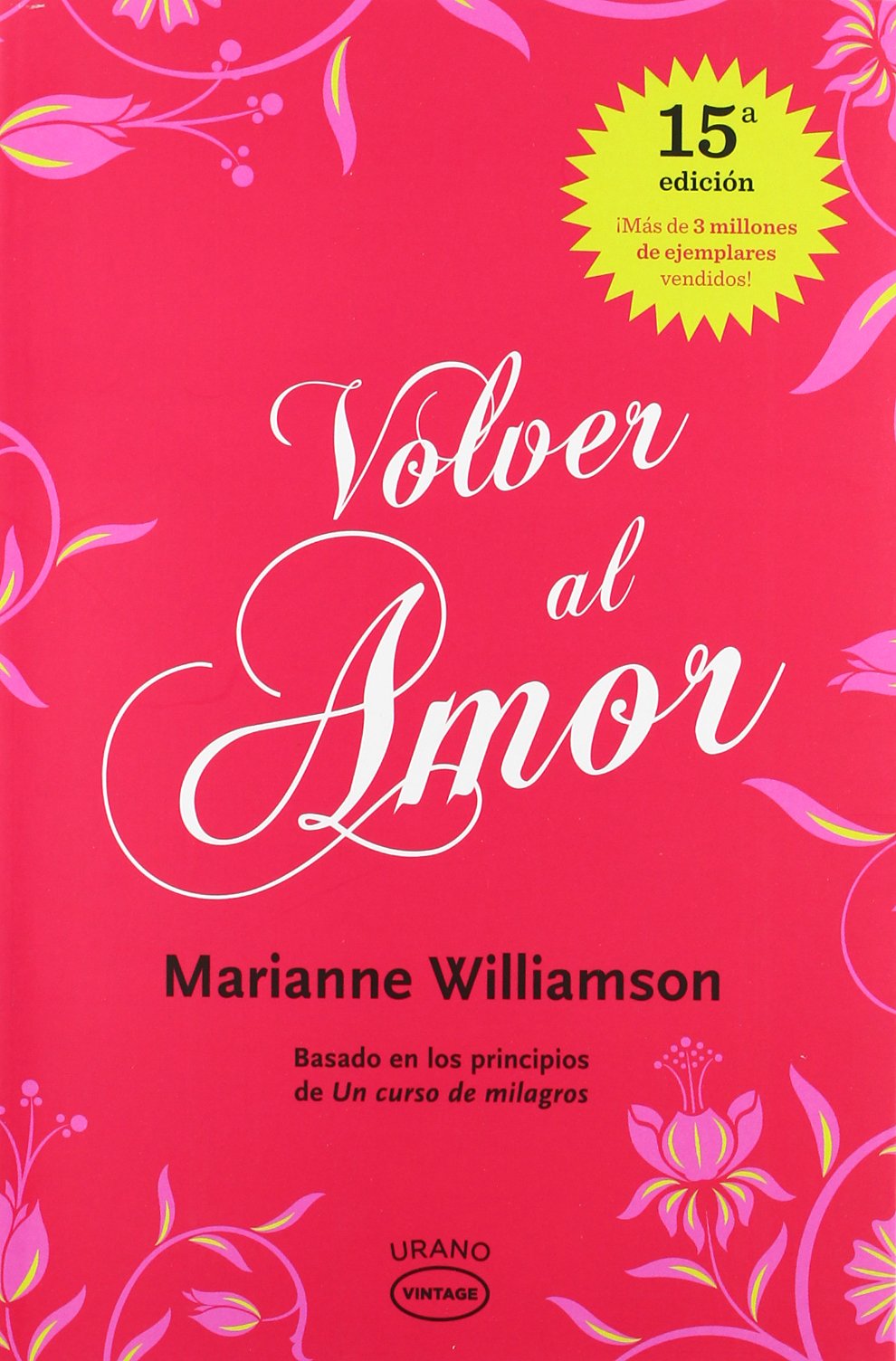 Volver al amor / A Return to Love: Basado En Los Principos De: Un Curso De Milagros book
