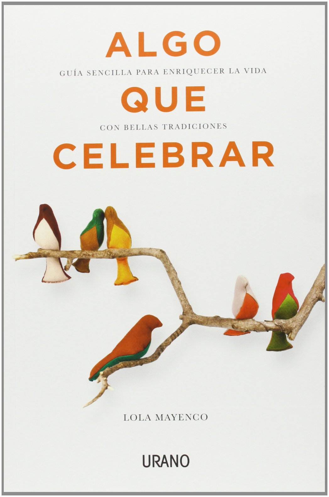 Algo que celebrar: Guía sencilla para enriquecer la vida con bellas tradiciones (Crecimiento personal) Lifestyle