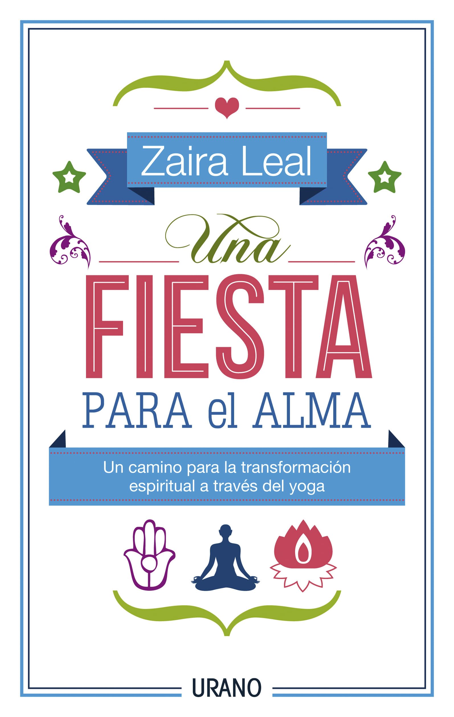 Una Fiesta Para El Alma: Guía espiritual para los nuevos tiempos (Técnicas corporales) Religion & Esotericism