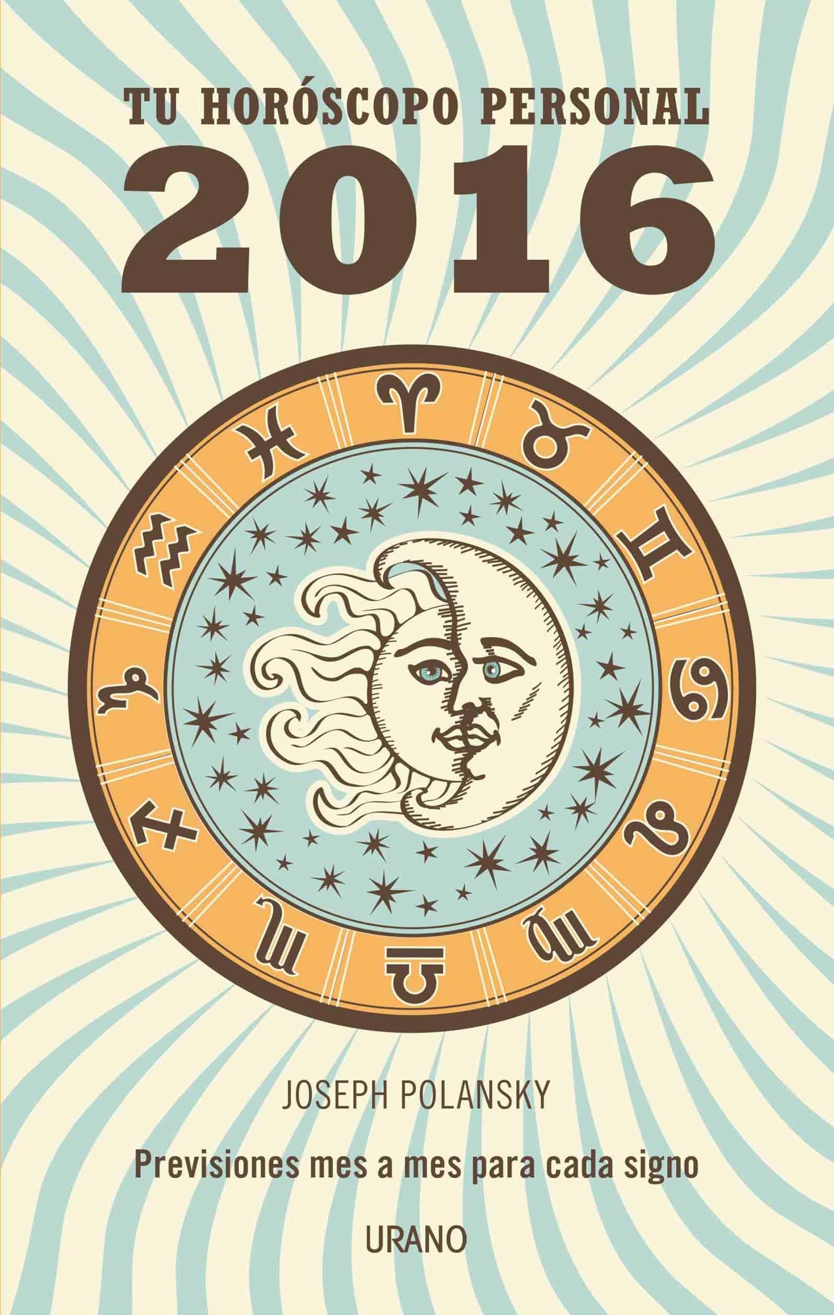 Tu horóscopo personal 2016 : previsiones mes a mes para cada signo (Astrología) Religion & Esotericism