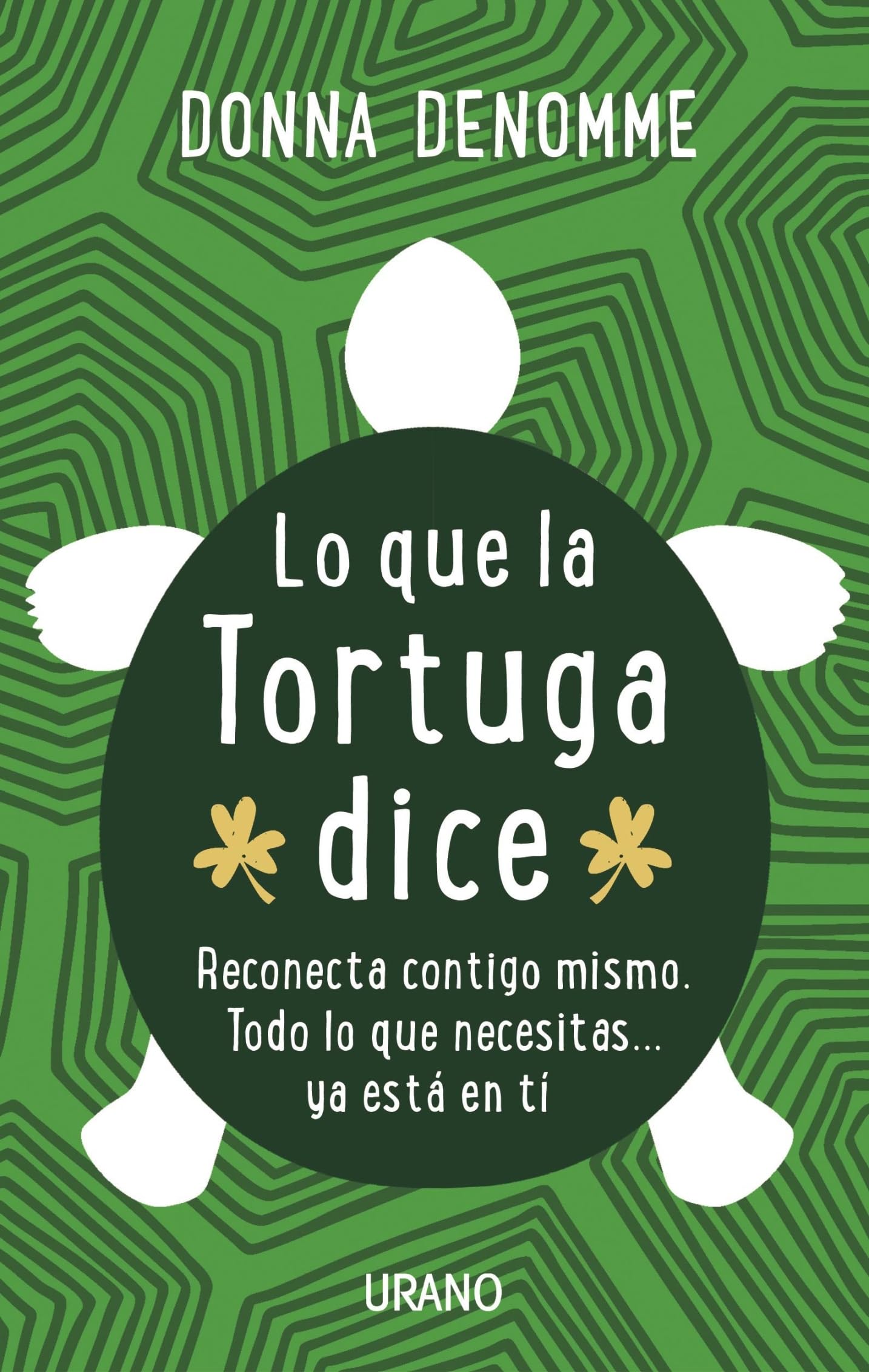 Lo que la Tortuga Dice/ Turtle Wisdom: Reconecta contigo mismo. Todo lo que necesitas...ya esta en ti book