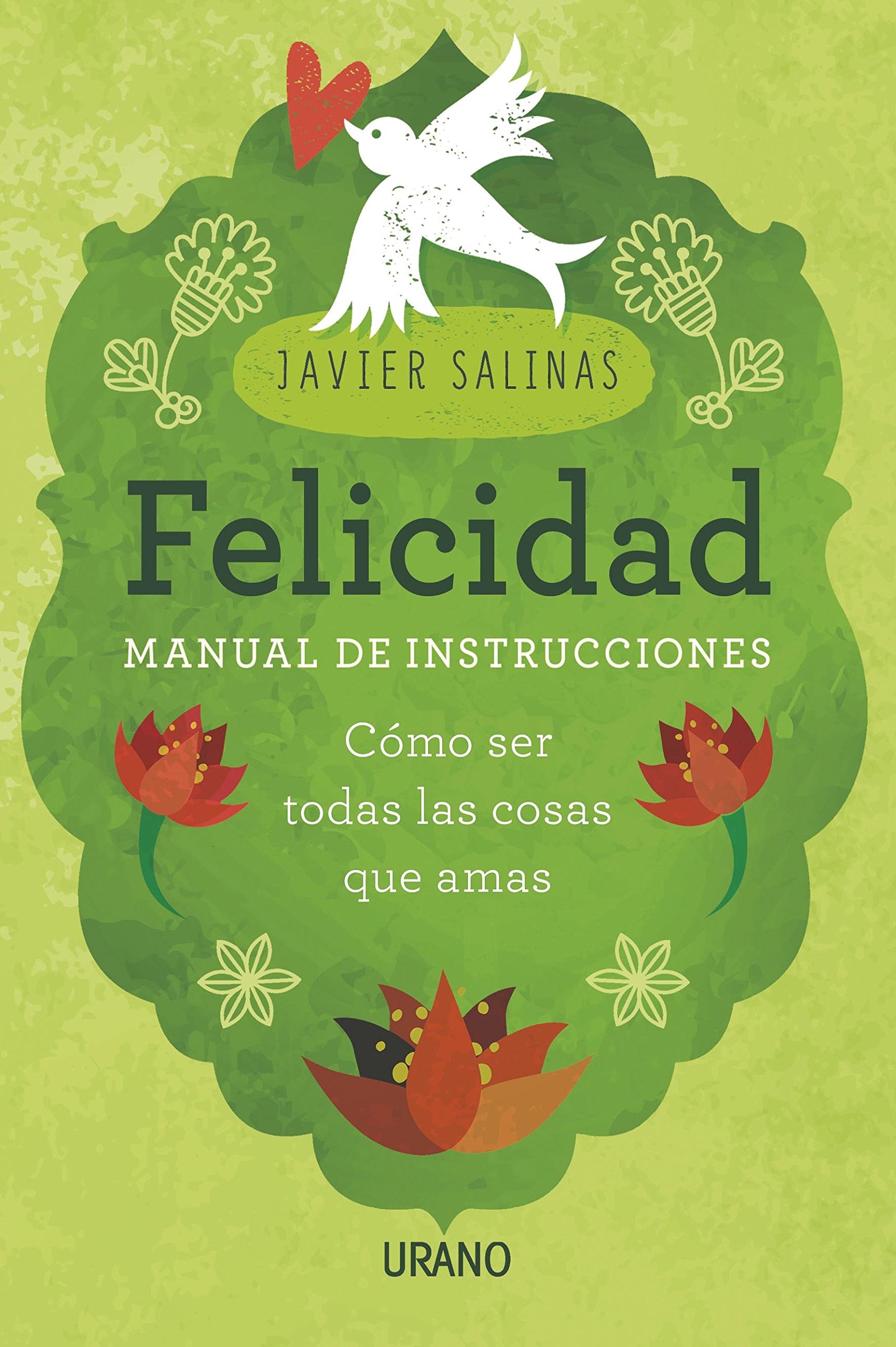 Felicidad, manual de instrucciones : cómo ser todas las cosas que amas (Crecimiento personal) Lifestyle