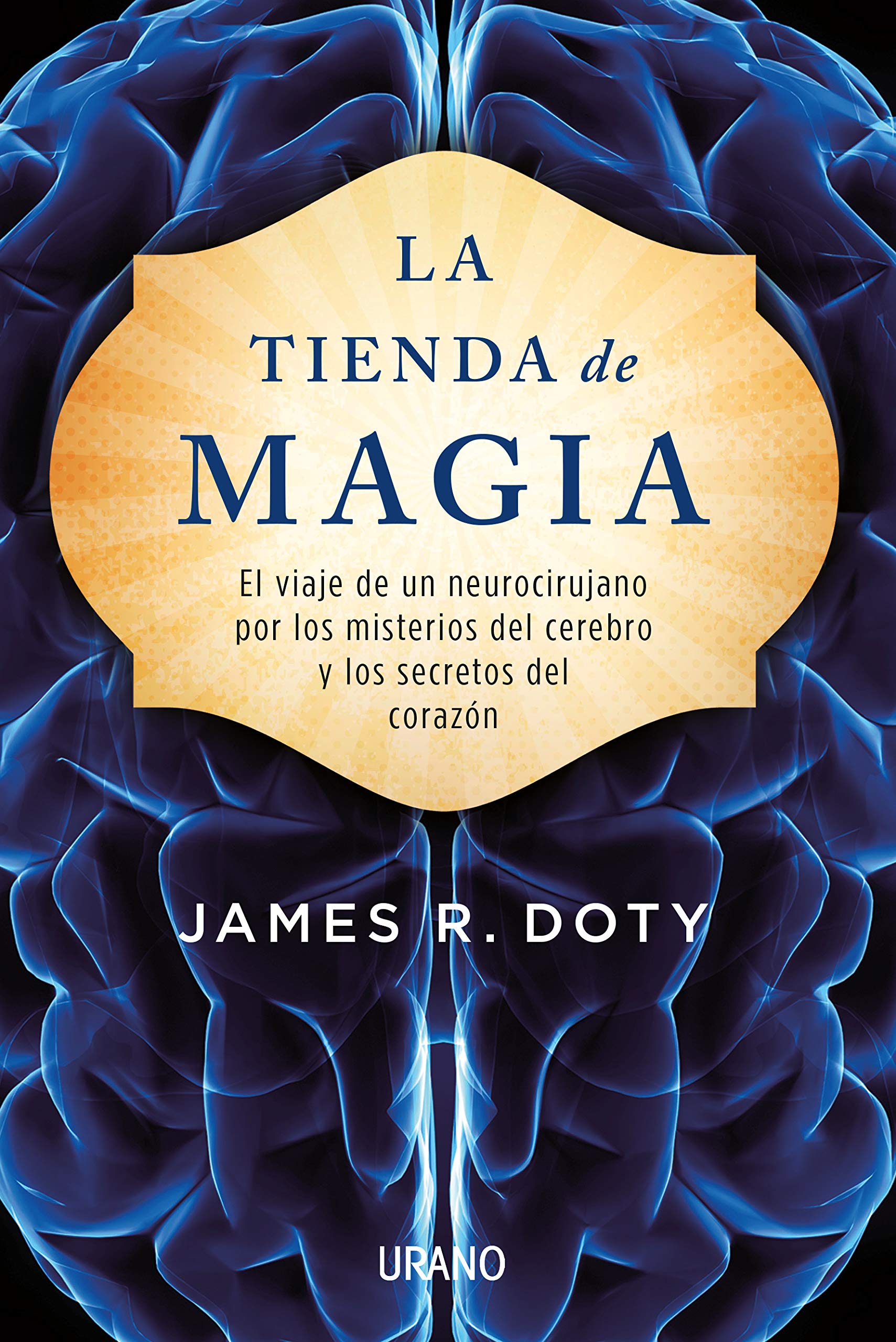 La Tienda de Magia: El viaje de un neurocirujano por los misterios del cerebro y los secretos del corazón (Crecimiento personal) Science Books