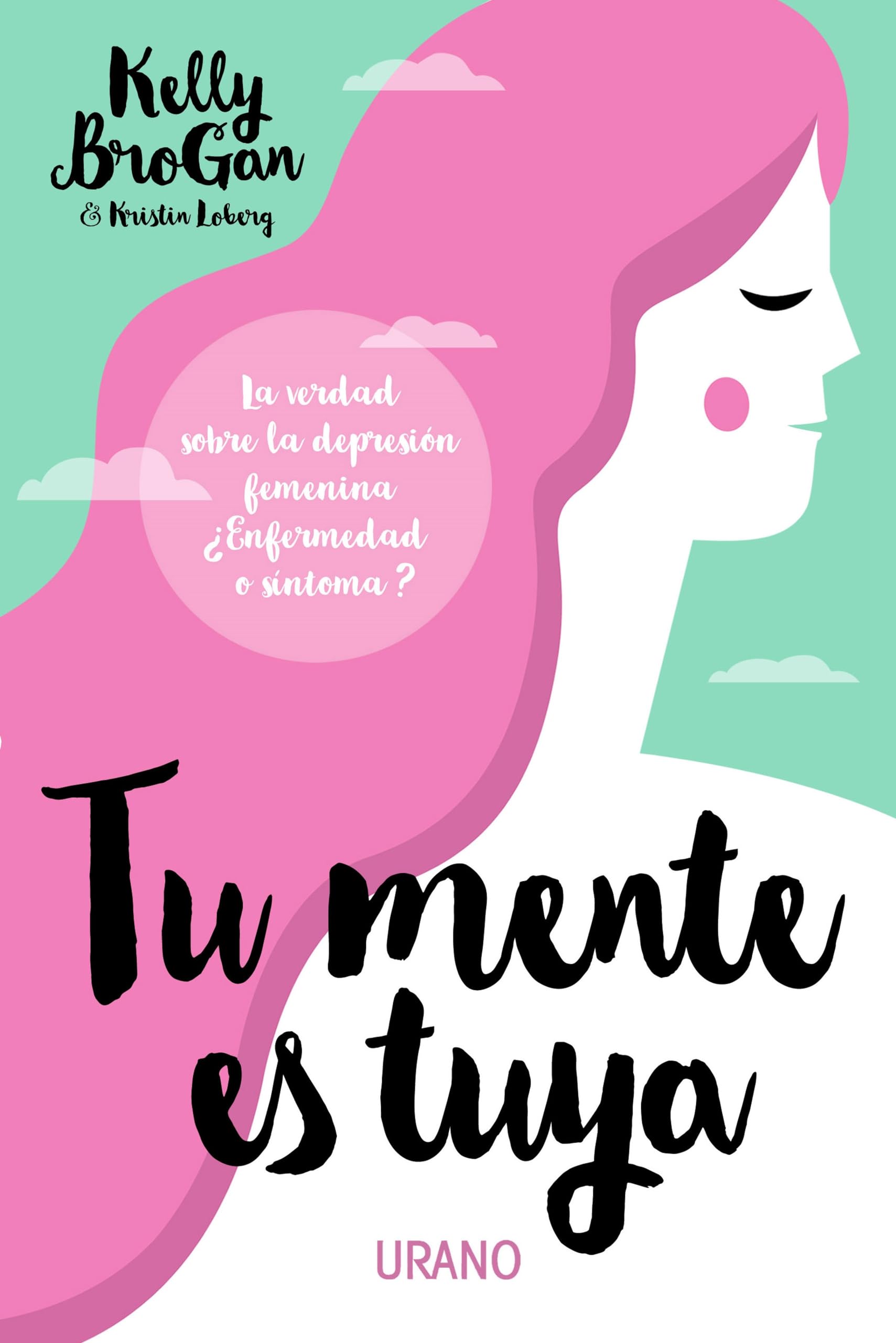 Tu Mente Es Tuya: La verdad sobre la depresión femenina. ¿Enfermedad o síntoma? (Medicinas complementarias) Health, Nutrition & Fitness