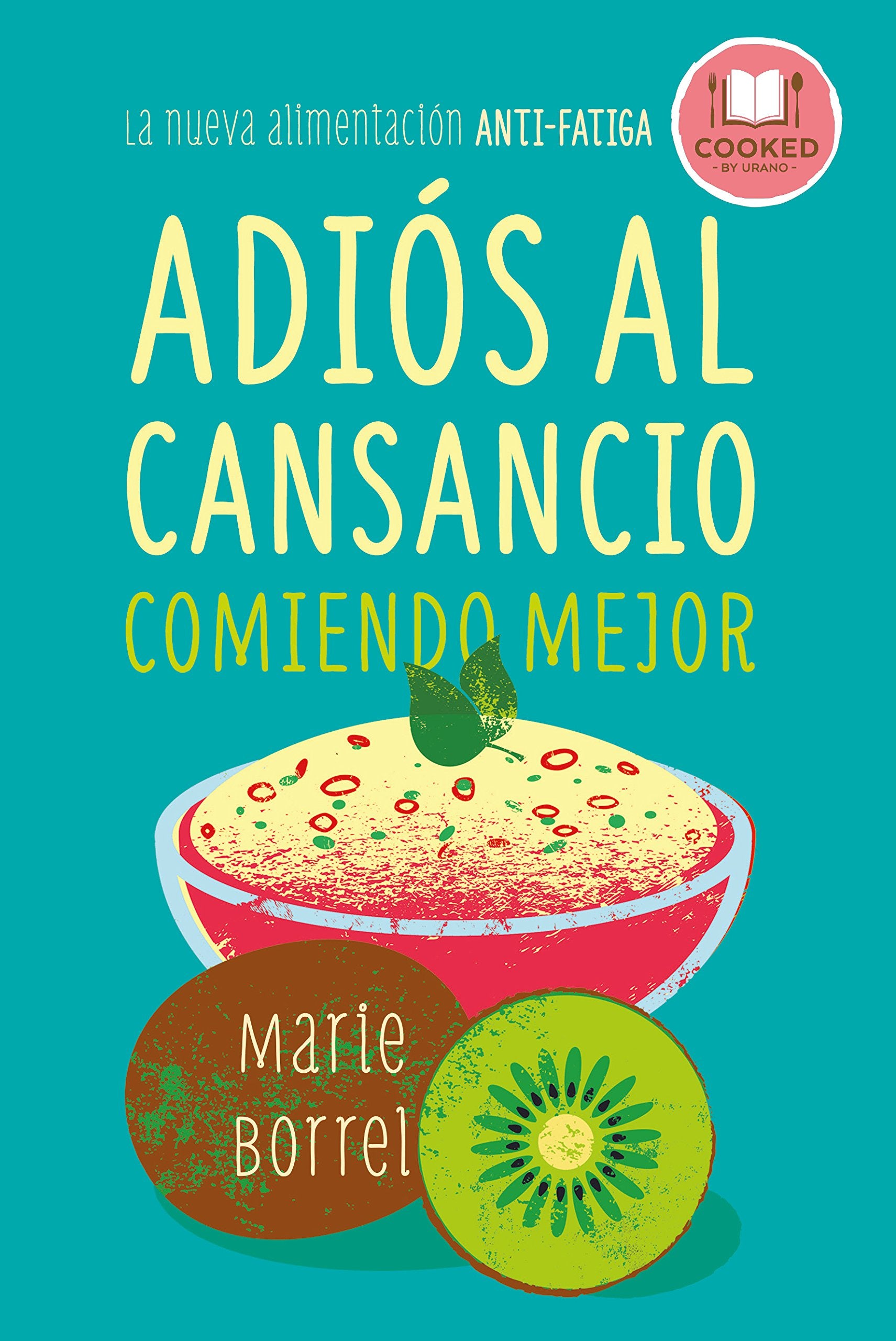 Adiós al cansancio comiendo mejor : la nueva alimentación anti-fatiga Leisure, Home & Garden
