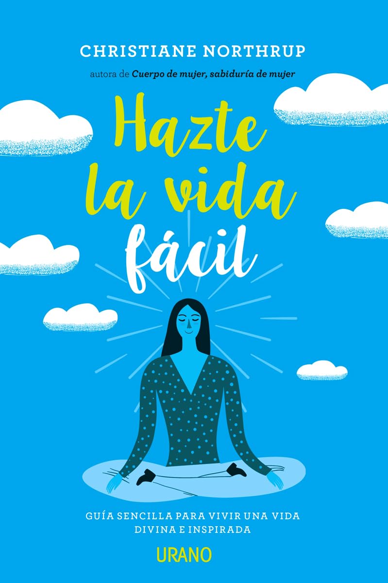 Hazte la vida fácil / Making Life Easy: Guia sencilla para vivir una vida divina e inspriada / A Simple Guide to a Divinely Inspired Life book