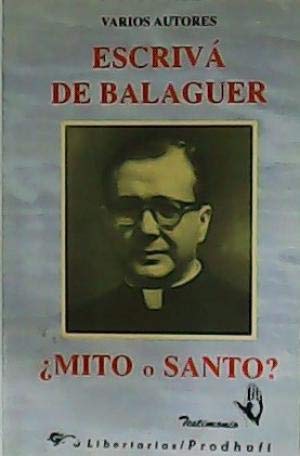 Escrivá de Balaguer ¿mito o santo? book