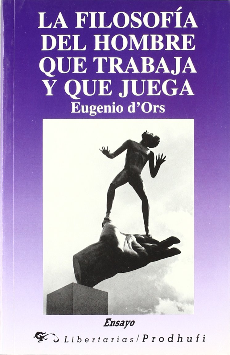 La filosofía del hombre que trabaja y juega (Ensayo, Band 93) Philosophy