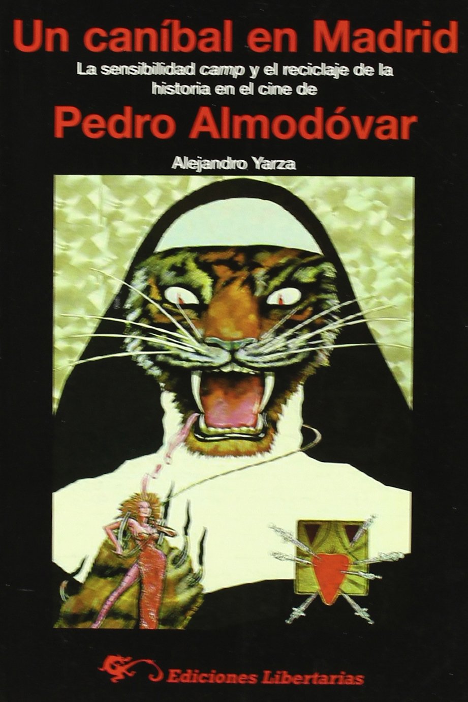 Un caníbal en Madrid : la sensibilidad camp y el reciclaje de la historia en el cine de Pedro Almodóvar Film, Art & Culture