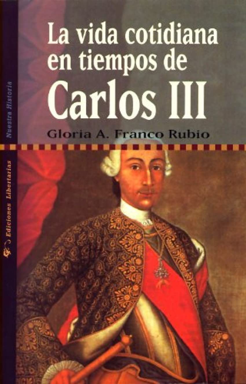 La vida cotidiana en tiempos de Carlos III Social Sciences