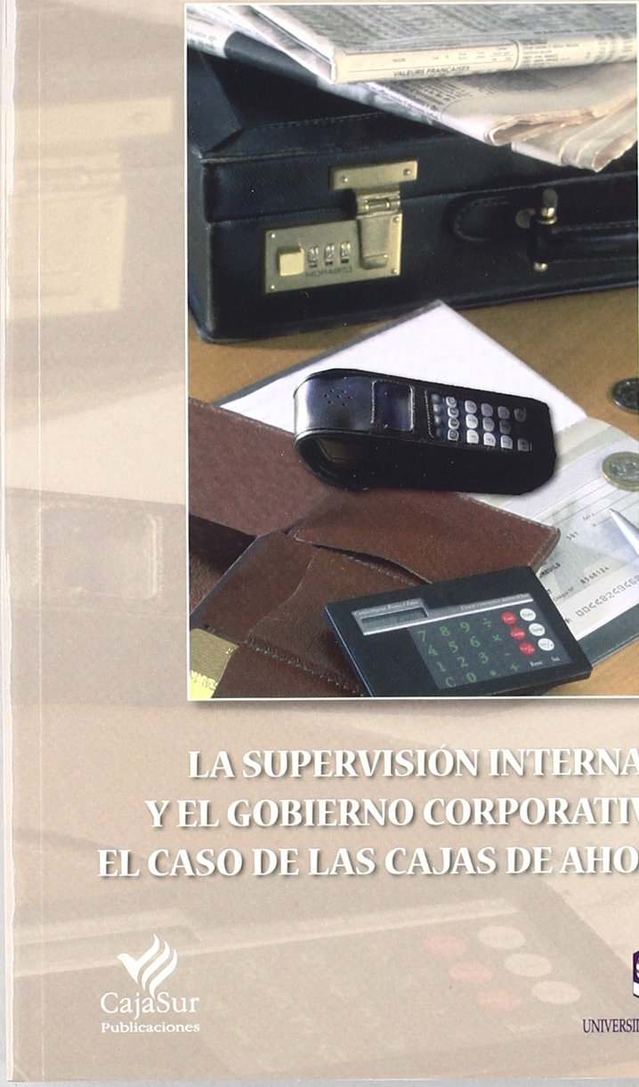 La Supervision Interna y El Gobierno Corporativo: El Caso de Las Cajas de Ahorros book