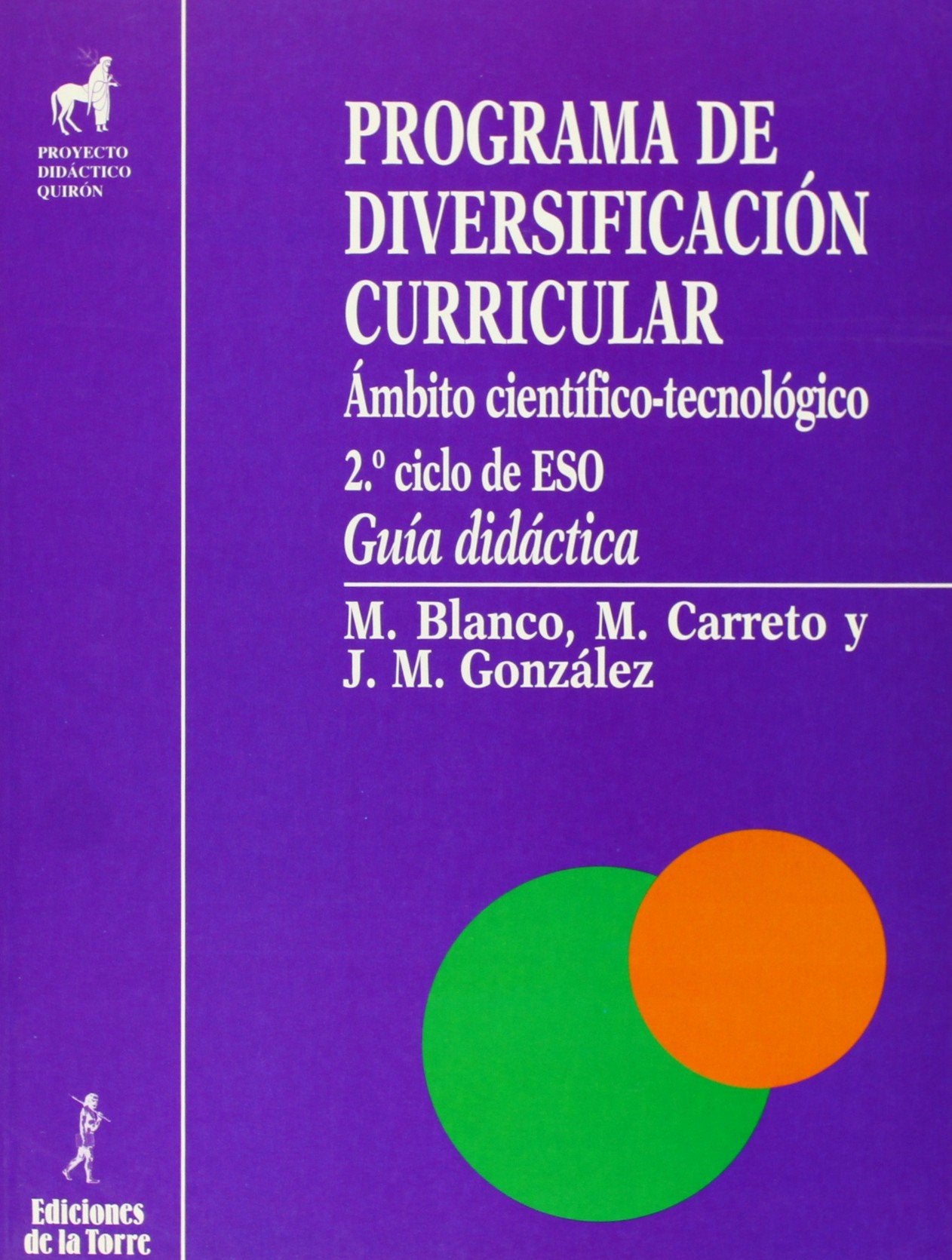 Programa de diversificación curricular : ámbito científico-tecnológico. Guía didáctica (Proyecto didáctico Quirón,diversificación curricular, área científico-tecnológica, Band 2) Books