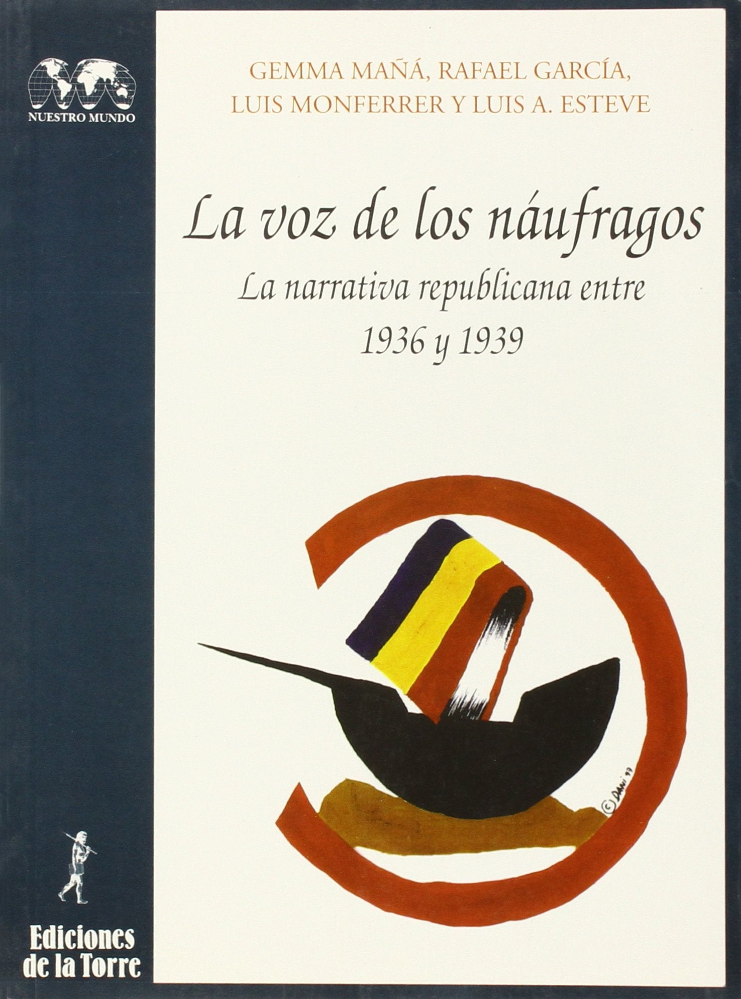 La voz de los náufragos : la narrativa republicana entre 1936 y 1939 Social Sciences
