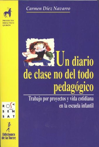 Un diario de clase no del todo pedagógico (Proyecto Didáctico Quirón, Educación Infantil, Band 5) Education & Training