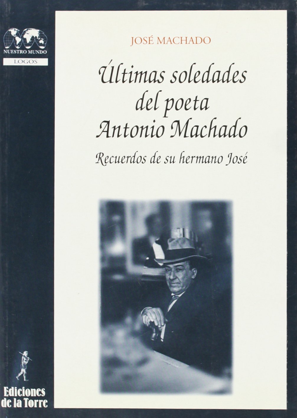 Últimas soledades del poeta Antonio Machado : recuerdos de su hermano José book