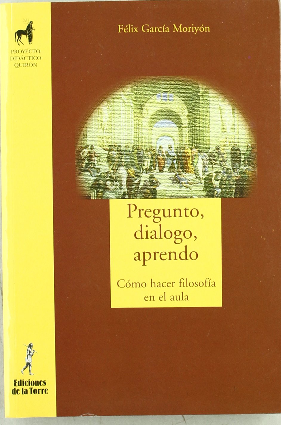 Pregunto, dialogo, aprendo. Cómo hacer filosofía en el aula book