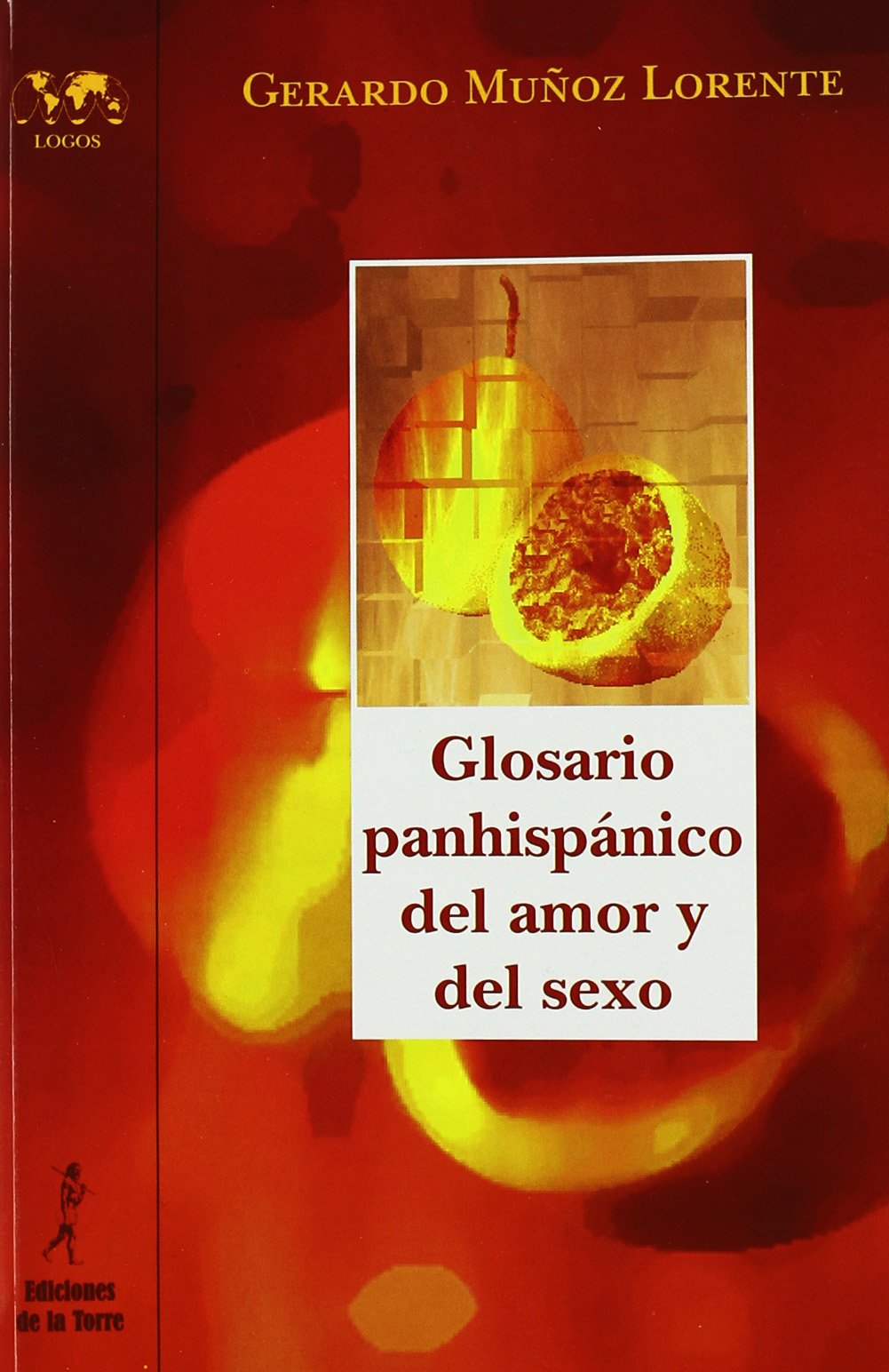 Glosario panhispánico del amor y del sexo (Biblioteca Nuestro Mundo Logos, Band 31) Learning & Reference