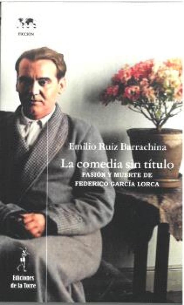 La comedia sin título: Muerte y pasión de Federico García Lorca Books