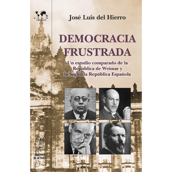 Democracia frustrada : un estudio comparado de la República de Weimar y la II Repúbliaca española (Nuestro Mundo Cronos, Band 29) Social Sciences