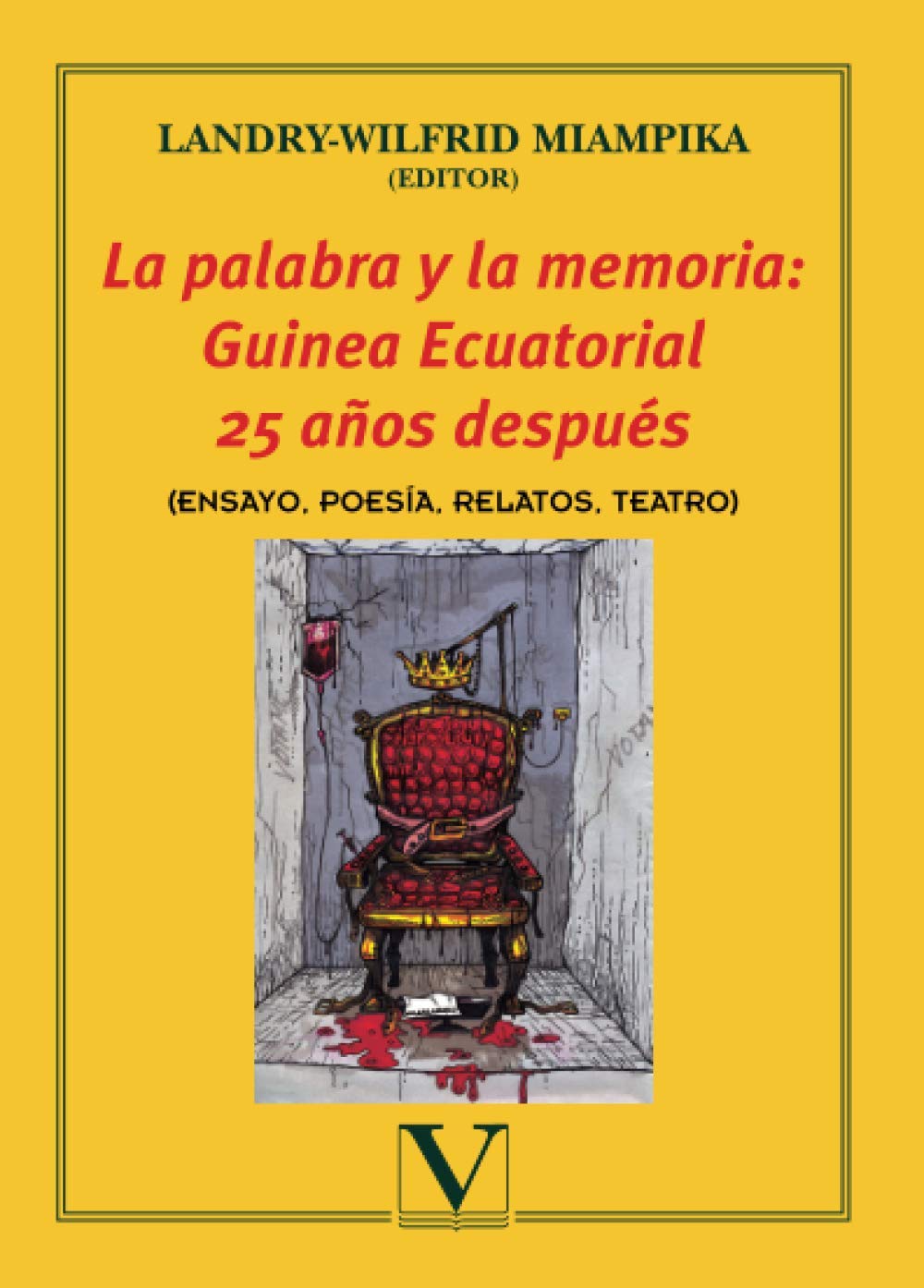 La palabra y la memoria: Guinea Ecuatorial 25 años después: (ENSAYO, POESÍA, RELATOS, TEATRO) book