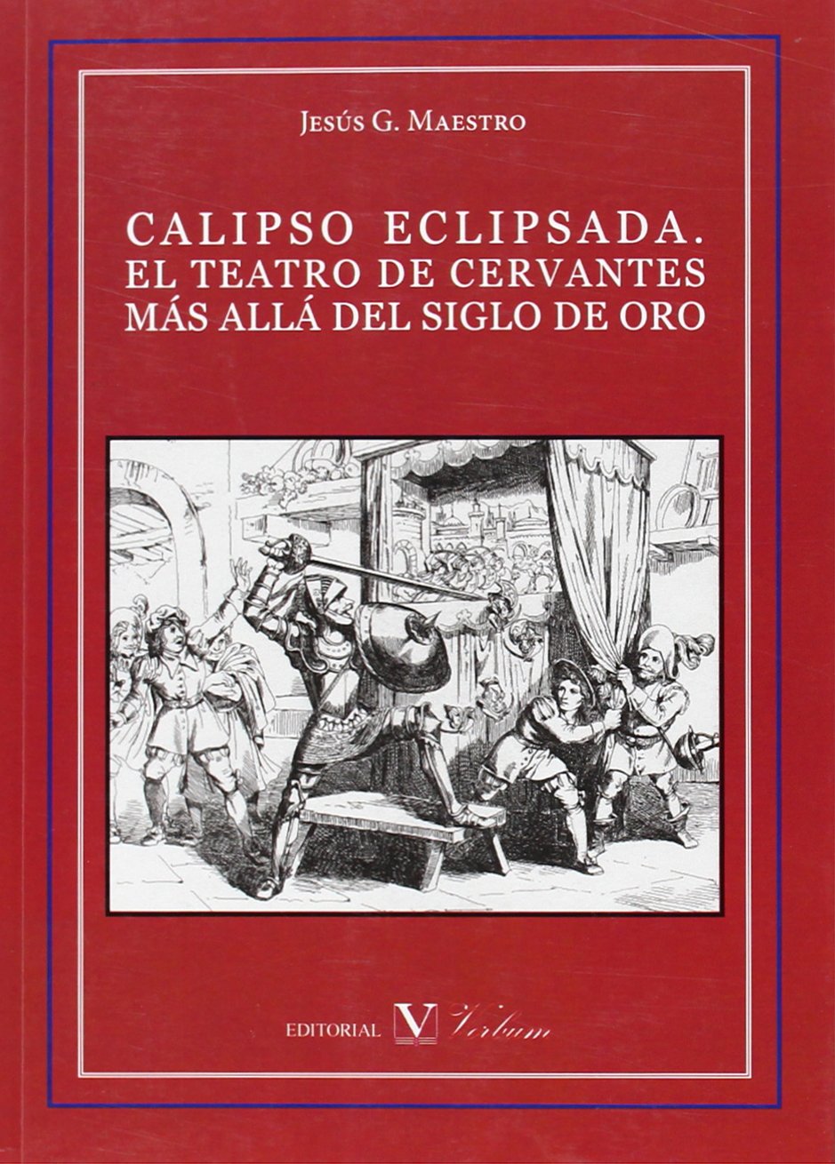 CALIPSO ECLIPSADA. EL TEATRO DE CERVANTES MÁS ALLÁ DEL SIGLO DE ORO book