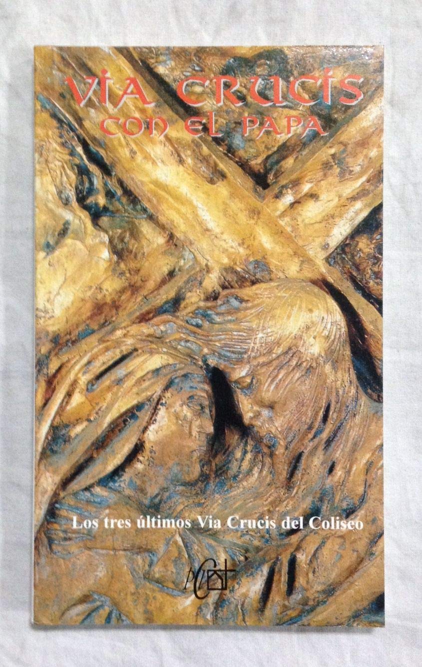 VIA CRUCIS CON EL PAPA. Los tres últimos Via Crucis del Coliseo Romano Books
